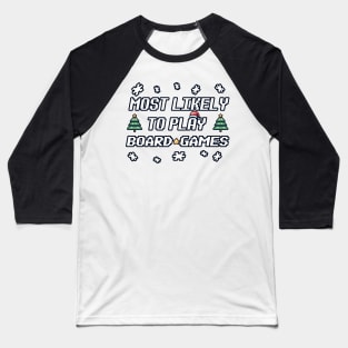 Most likely to play board games on Christmas Baseball T-Shirt